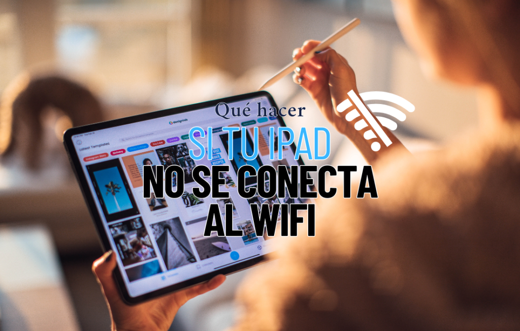 Qué hacer si tu iPad no se conecta al WiFi